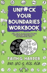 Unfuck Your Boundaries Workbook: Build Better Relationships Through Consent, Communication, and Expressing Your Needs Workbook