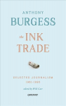 Ink Trade: Selected Journalism 1961-1993