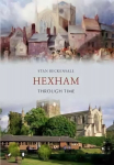 Hexham Through Time UK ed.