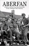 Aberfan - A Story of Survival, Love and Community in One of Britain's Worst Disasters