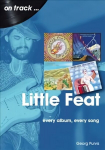 Little Feat On Track: Every Album, Every Song