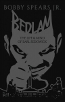 Bedlam: The Life & Mind of Earl Sedgwick