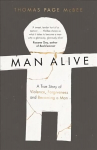 Man Alive: A True Story of Violence, Forgiveness and Becoming a Man Main