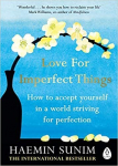 Love for Imperfect Things : The Sunday Times Bestseller: How to Accept Yourself in a World Striving