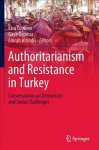 Authoritarianism and Resistance in Turkey: Conversations on Democratic and Social Challenges 1st ed. 2019