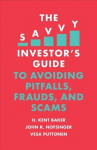 Savvy Investor's Guide to Avoiding Pitfalls, Frauds, and Scams