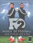F2 World of Football: How to Play Like a Pro (Skills Book 1)