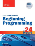 Beginning Programming in 24 Hours, Sams Teach Yourself 4th edition