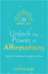21 Days to Unlock the Power of Affirmations: Manifest Confidence, Abundance, and Joy