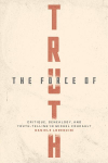 The Force of Truth: Critique, Genealogy, and Truth-Telling in Michel Foucault 1