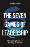 Seven Games of Leadership: Navigating the Inner Journey of Leaders