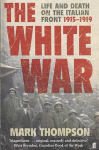 The White War: Life and Death on the Italian Front, 1915-1919