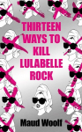 Thirteen Ways to Kill Lulabelle Rock New edition