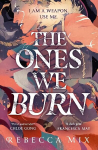 Ones We Burn: the New York Times bestselling dark epic young adult fantasy
