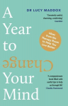 Year to Change Your Mind: Ideas from the Therapy Room to Help You Live Better Main