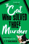Cat Who Solved Three Murders: A Cosy Mystery Perfect for Cat Lovers