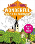 Large Print Wonderful Color by Numbers: Easy to Read, Large Print Wonderful Color by Numbers: Easy to Read