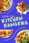 Low-Cal Kitchen Bangers: 100 quick and easy meals to help you lose weight, Low-Cal Kitchen Bangers: 100 quick and easy meals to help you lose weight