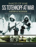 SS Totenkopf at War: A History of the Division, SS Totenkopf at War: A History of the Division
