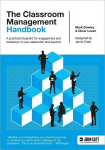 The Classroom Management Handbook: A practical blueprint for engagement and behaviour in your classroom and beyond, The Classroom Management Handbook: A practical blueprint for engagement and behaviour in your classroom and beyond