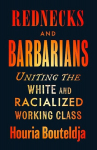Rednecks and Barbarians: Decolonial Antiracism and the White Working Class, Rednecks and Barbarians: Decolonial Antiracism and the White Working Class