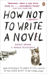 How NOT to Write a Novel: 200 Mistakes to avoid at All Costs if You Ever Want to Get Published, How NOT to Write a Novel: 200 Mistakes to avoid at All Costs if You Ever Want to Get Published