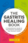 The Gastritis Healing Book: A Comprehensive Guide to Heal Gastritis and Restore Your Stomach Health, The Gastritis Healing Book: A Comprehensive Guide to Heal Gastritis and Restore Your Stomach Health