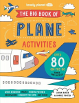 Lonely Planet Kids The Big Book of Plane Activities, Lonely Planet Kids The Big Book of Plane Activities