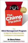The Chimp Paradox: The Mind Management Program to Help You Achieve Success, Confidence, and Happiness, The Chimp Paradox: The Mind Management Program to Help You Achieve Success, Confidence, and Happiness