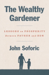 The Wealthy Gardener: Lessons on Prosperity Between Father and Son, The Wealthy Gardener: Lessons on Prosperity Between Father and Son