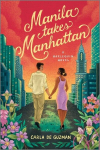 Manila Takes Manhattan: A Spicy Celebrity Workplace Romance, Manila Takes Manhattan: A Spicy Celebrity Workplace Romance