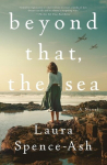 Beyond That, the Sea: A Novel, Beyond That, the Sea: A Novel