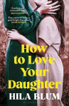 How to Love Your Daughter, How to Love Your Daughter