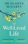 The Well-Lived Life: A 102-Year-Old Doctors Six Secrets to Health and Happiness at Every Age, The Well-Lived Life: A 102-Year-Old Doctors Six Secrets to Health and Happiness at Every Age