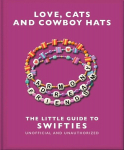 Love, Cats and Cowboy Hats: The Little Guide to Swifties, Love, Cats and Cowboy Hats: The Little Guide to Swifties
