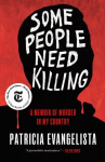 Some People Need Killing: A Memoir of Murder in My Country, Some People Need Killing: A Memoir of Murder in My Country
