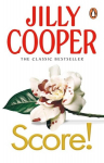 Score!: A funny, romantic, suspenseful delight from Jilly Cooper, the Sunday Times bestselling author of Riders, Score!: A funny, romantic, suspenseful delight from Jilly Cooper, the Sunday Times bestselling author of Riders