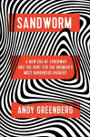 Sandworm: A New Era of Cyberwar and the Hunt for the Kremlins Most Dangerous Hackers, Sandworm: A New Era of Cyberwar and the Hunt for the Kremlins Most Dangerous Hackers