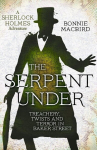 The Serpent Under: Treachery, Twists and Terror in Baker Street, The Serpent Under: Treachery, Twists and Terror in Baker Street