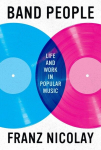 Band People: Life and Work in Popular Music, Band People: Life and Work in Popular Music