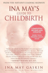Ina Mays Guide to Childbirth: Updated with New Material, Ina Mays Guide to Childbirth: Updated with New Material