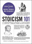 Stoicism 101: From Marcus Aurelius and Epictetus to the Role of Reason and Amor Fati, an Essential Primer on Stoic Philosophy, Stoicism 101: From Marcus Aurelius and Epictetus to the Role of Reason and Amor Fati, an Essential Primer on Stoic Philosophy
