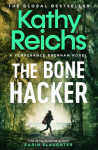 The Bone Hacker: The Sunday Times Bestseller in the thrilling Temperance Brennan series, The Bone Hacker: The Sunday Times Bestseller in the thrilling Temperance Brennan series