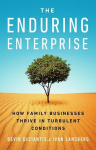 The Enduring Enterprise: How Family Businesses Thrive in Turbulent Conditions, The Enduring Enterprise: How Family Businesses Thrive in Turbulent Conditions