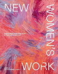 New Womens Work: Reimagining feminine craft in contemporary art, New Womens Work: Reimagining feminine craft in contemporary art