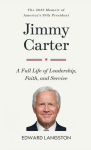 Jimmy Carter - A Full Life of Leadership, Faith & Service: The 2025 Memoir of Americas 39th President | Presidential Biography, Jimmy Carter - A Full Life of Leadership, Faith & Service: The 2025 Memoir of Americas 39th President | Presidential Biography