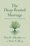 The Deep-Rooted Marriage: Cultivating Intimacy, Healing, and Delight, The Deep-Rooted Marriage: Cultivating Intimacy, Healing, and Delight