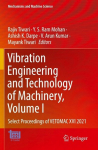 Vibration Engineering and Technology of Machinery, Volume I: Select Proceedings of VETOMAC XVI 2021, Vibration Engineering and Technology of Machinery, Volume I: Select Proceedings of VETOMAC XVI 2021
