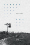 Forest Lost: Producing Green Capitalism in the Brazilian Amazon, Forest Lost: Producing Green Capitalism in the Brazilian Amazon