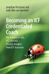 Becoming an ICF Credentialed Coach: The Journey to ACC, PCC and MCC - Practice Insights from ICF Assessors, Becoming an ICF Credentialed Coach: The Journey to ACC, PCC and MCC - Practice Insights from ICF Assessors
